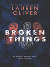 Broken Things Broken Things by Lauren Oliver