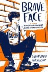 Brave Face Brave Face: A Memoir by Shaun David Hutchinson