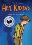 Hey Kiddo Hey Kiddo: How I Lost My Mother, Found My Father, and Dealt with Family Addiction by Jarrett J. Krosoczka