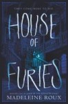 House of Furies House of Furies by Madeleine Roux