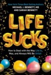Life Sucks Life Sucks: How To Deal With The Way Lief Is, Was, and Always Will Be Unfair by Michael Bennett