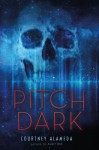 Pitch Dark Pitch Dark by Courtney Alameda