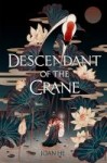 The Descendant of the Crane The Descendant of the Crane by Joan He