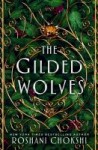 The Gilded Wolves The Gilded Wolves by Roshani Choksi