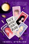 These Witches Don't Burn These Witches Don't Burn by Isabel Sterling