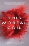 This Mortal Coil This Mortal Coil by Emily Suvada