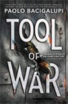 Tool of War Tool of War by Paolo Bacigalupi