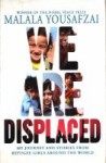 We are Displaced We Are Displaced: My Journey and Stories from Refugee Girls Around the World by Malala Yousafzai