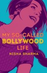 My So-called Bollywood Life by Nisha Sharma My So-called Bollywood Life by Nisha Sharma