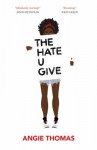 The Hate U Give by Angie Thomas The Hate U Give by Angie Thomas