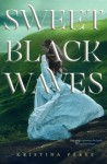Sweet Black Waves by Kristina Pérez Sweet Black Waves by Kristina Pérez