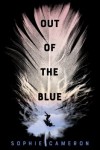 Out of the Blue by Sophie Cameron Out of the Blue by Sophie Cameron