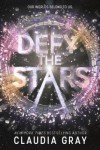 Defy the Stars by Claudia Gray Defy the Stars by Claudia Gray