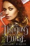 The Dragon's Curse by Bethany Wiggins The Dragon's Curse by Bethany Wiggins