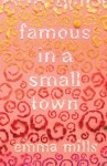 Famous in a Small Town by Emma Mills Famous in a Small Town by Emma Mills