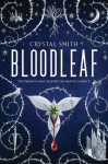 Bloodleaf Bloodleaf by Crystal Smith
