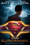 Superman Superman: Dawnbreaker by Matt de la Pena