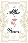 An Affair of Poisons An Affair of Poisons by Addie Thorley