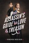 An Assassin's Guide to Love and Treason An Assassin's Guide to Love and Treason by Virginia Boecker