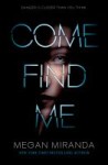 Come Find Me Come Find Me by Megan Miranda