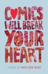Comics Will Break Your Heart Comics Will Break Your Heart by Faith Erin Hicks
