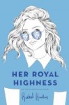 Her Royal Highness Her Royal Highness by Rachel Hawkins