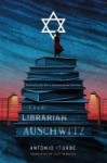 Librarian of Auschwitz The Librarian of Auschwitz by Antonio Iturbe