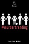 #MurderTrending #MurderTrending by Gretchen McNeil