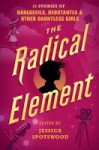 Radical Element Radical Element by Jessica Spotswood