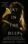 Sky in the Deep Sky in the Deep by Adrienne Young