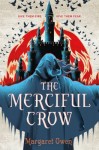 The Merciful Crow The Merciful Crow by Margaret Owen