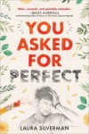 You Asked For Perfect You Asked For Perfect by Laura Silverman
