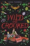 Wild and Crooked Wild and Crooked by Leah Thomas