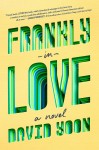 Frankly In Love Frankly In Love by David Yoon