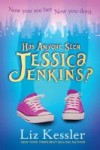 Has Anyone Seen Jessica Jenkins Has Anyone Seen Jessica Jenkins by Liz Kessler