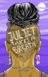 Juliet Takes a Breath Juliet Takes a Breath by Gabby Rivera