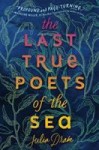 Last True Poets of the Sea The Last True Poets of the Sea by Julia Drake