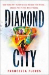 Diamond City Diamond City by Francesca Flores