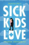 Sick Kids in Love Sick Kids in Love by Hannah Moskowitz