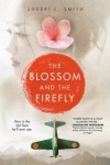 The Blossom and the Firefly The Blossom and the Firefly by Sherri Smith