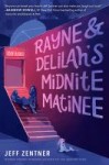 Rayne & Delilah's Midnite Matinee Rayne & Delilah's Midnite Matinee by Jeff Zentner