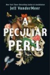 A Peculiar Peril A Peculiar Peril by Jeff VanderMeer