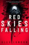 Red Skies Falling Red Skies Falling by Alex London