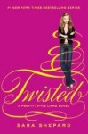 Twisted - A Pretty Little Liars Novel Twisted - A Pretty Little Liars Novel by Sara Shepard