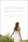 We'll Always Have Summer We'll Always Have Summer by Jenny Han