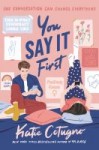 You Say It First You Say It First by Katie Cotugno