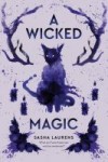 A Wicked Magic A Wicked Magic by Sasha Laurens
