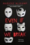 Even If We Break Even If We Break by Marieke Nijkamp