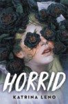 Horrid Horrid by Katrina Leno