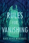 Rules for Vanishing Rules for Vanishing by Kate Alice Marshall